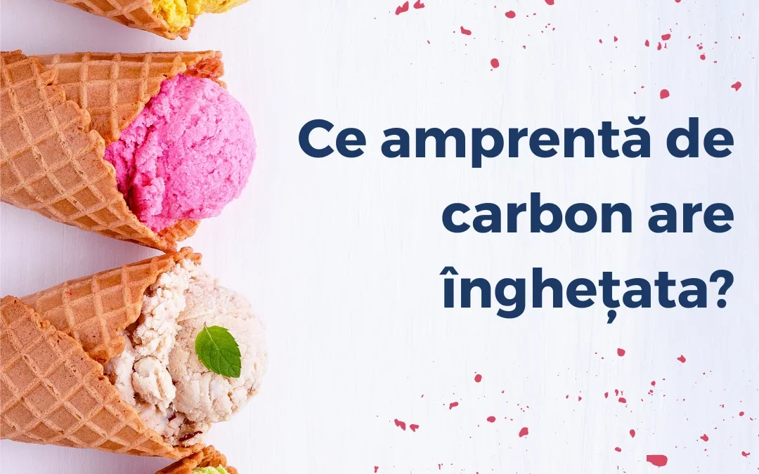 Ce amprentă de carbon are înghețata ?